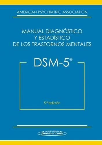 DSM 5. Manual Diagnóstico y Estadístico de los Trastornos Mentales