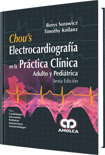 Chou’s Electrocardiografía en la Práctica Clínica. 6 Edición