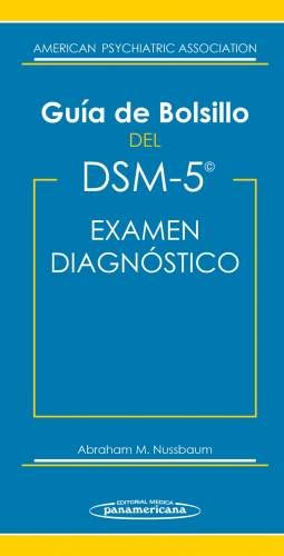 DSM-5. GUIA DE BOSILLO DEL DSM-5 PARA EL EXAMEN DIAGNOSTICO