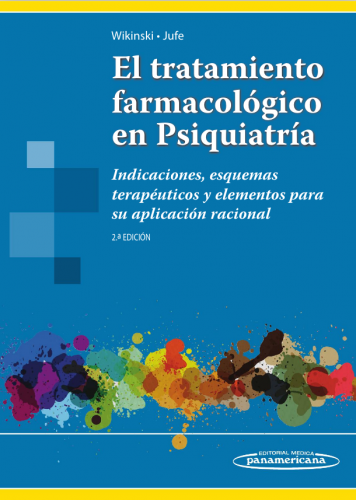 EL TRATAMIENTO FARMACOLOGICO EN PSIQUIATRIA. INDICACIONES, ESQUEMAS TERAPEUTICOS Y ELEMENTOS PARA SU