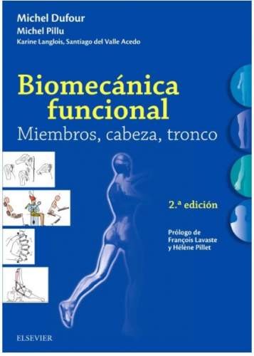 Dufour Biomecánica funcional: cabeza, tronco, extremidades: Bases anatómicas, estabilidad, movilidad, tensiones